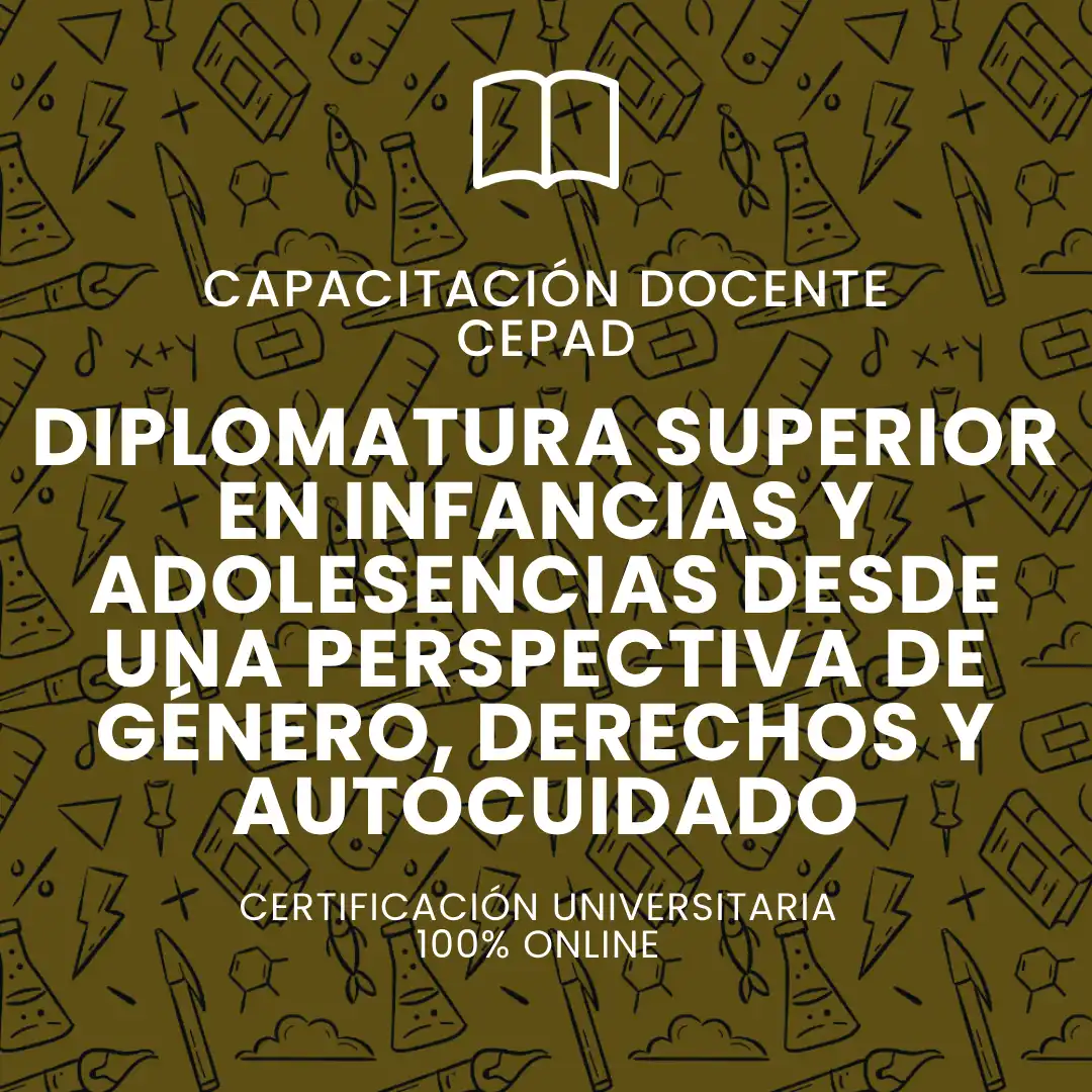 Diplomatura superior en infancias y adolescencias desde una perspectiva de género, derechos y autocuidado